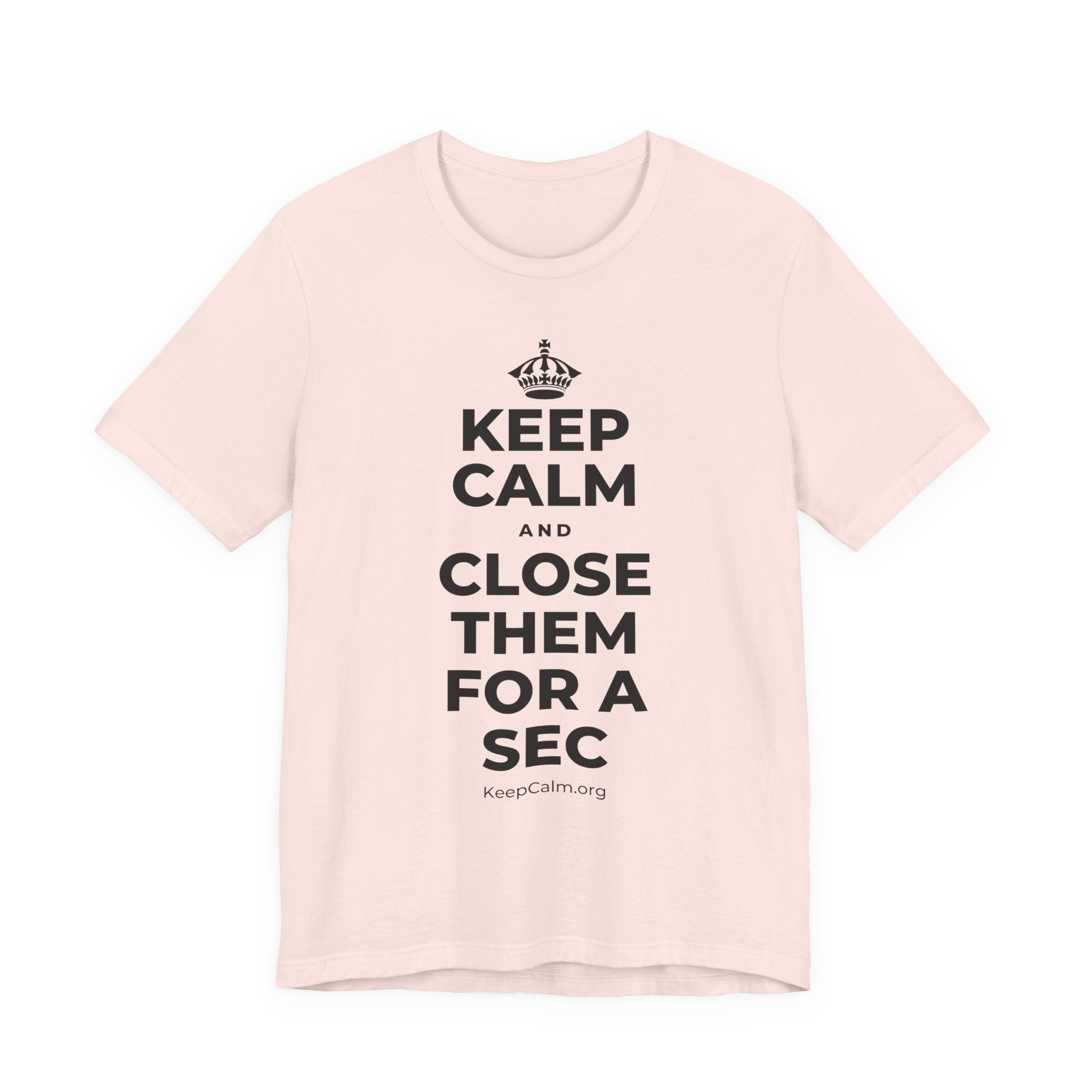 KEEP CALM AND CLOSE THEM FOR A SEC T-Shirt (Soft Cream–Heather Mauve)