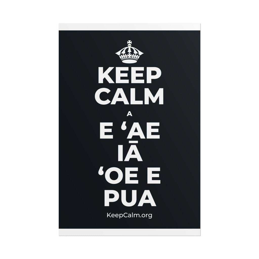 KEEP CALM A E ʻAE IĀ ʻOE E PUA Poster (Dark)