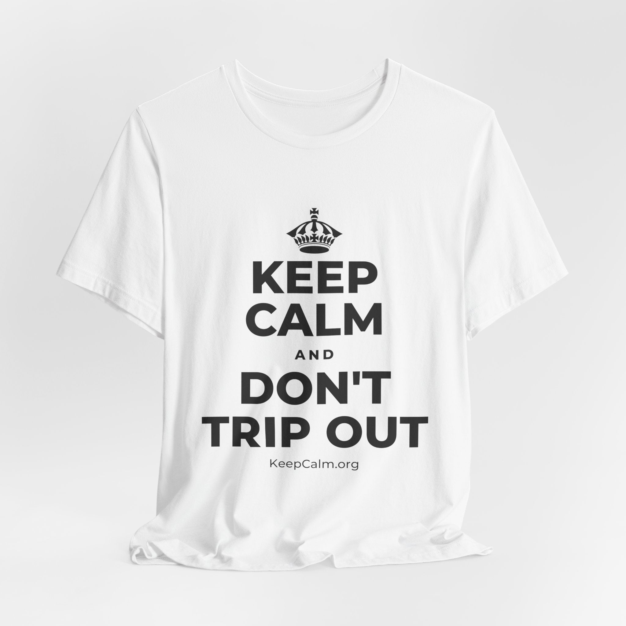 KEEP CALM AND DON'T TRIP OUT T-Shirt (White–Asphalt)