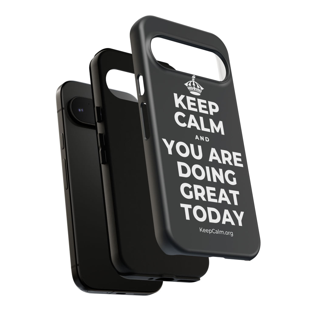 KEEP CALM AND YOU ARE DOING GREAT TODAY Phone Case (Dark)