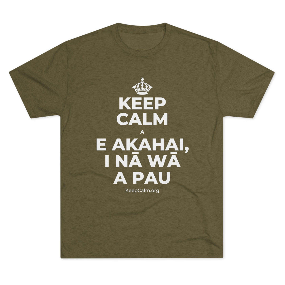 KEEP CALM A E AKAHAI, I NĀ WĀ A PAU Tri-Blend Tee