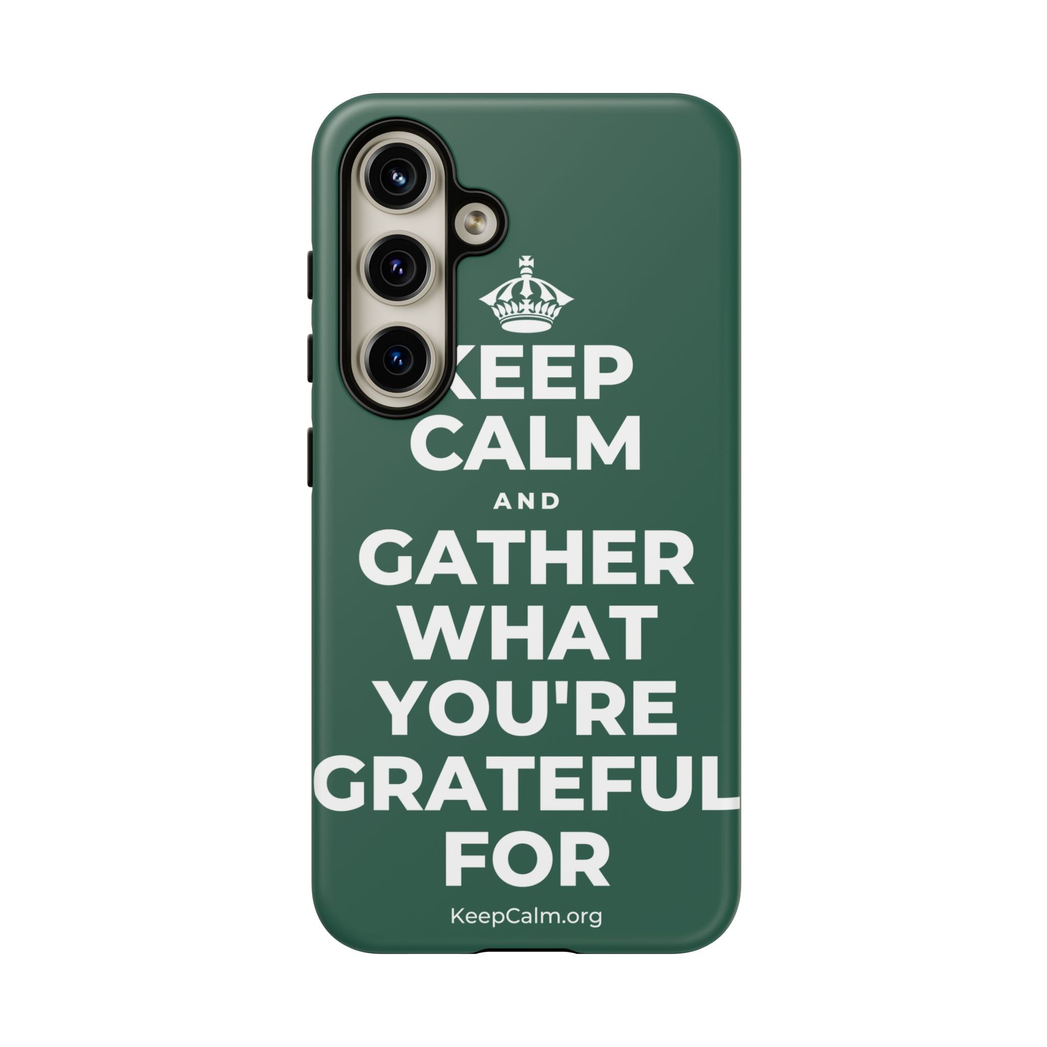 KEEP CALM AND GATHER WHAT YOU'RE GRATEFUL FOR Phone Case