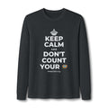 KEEP CALM AND DON'T COUNT YOUR 🪺 Long Sleeve Tee