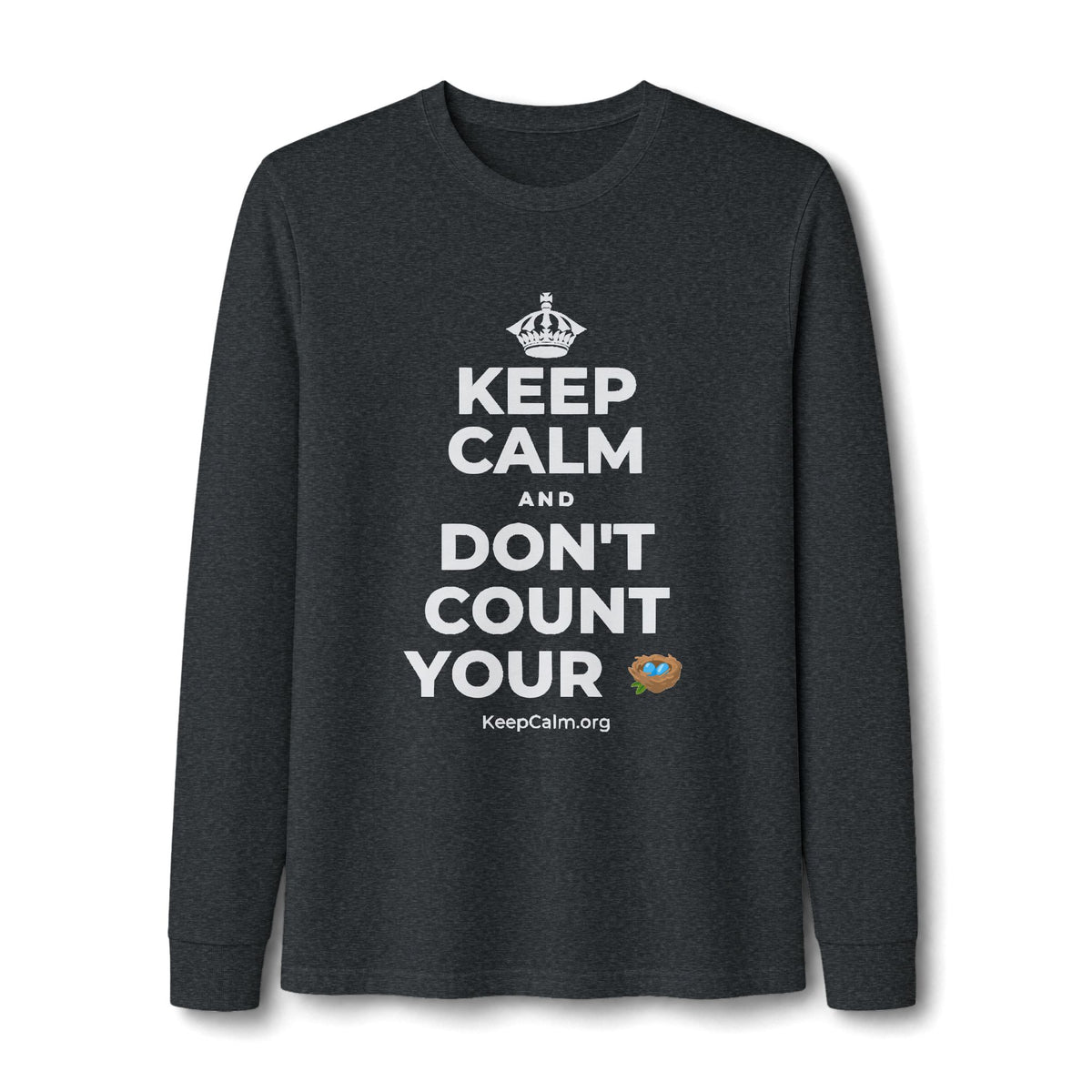 KEEP CALM AND DON'T COUNT YOUR 🪺 Long Sleeve Tee