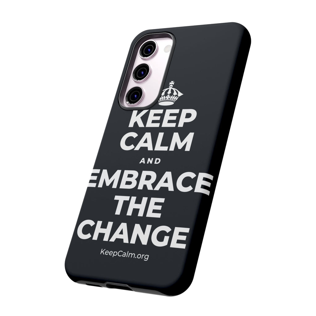 KEEP CALM AND EMBRACE THE CHANGE Phone Case (Dark)