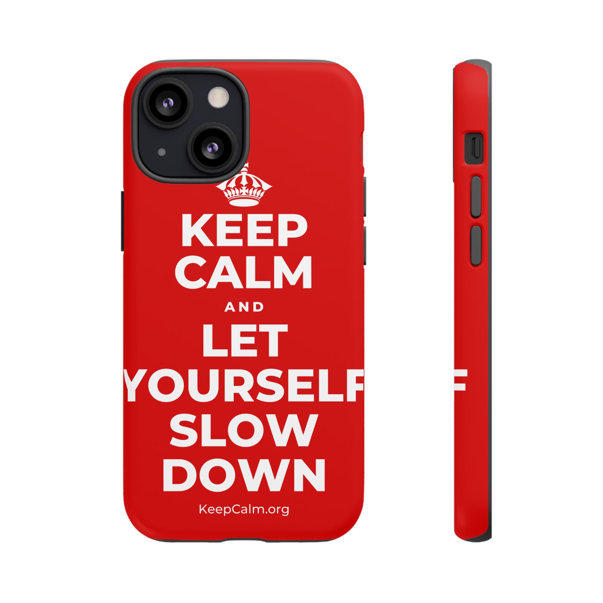 KEEP CALM AND LET YOURSELF SLOW DOWN Phone Case