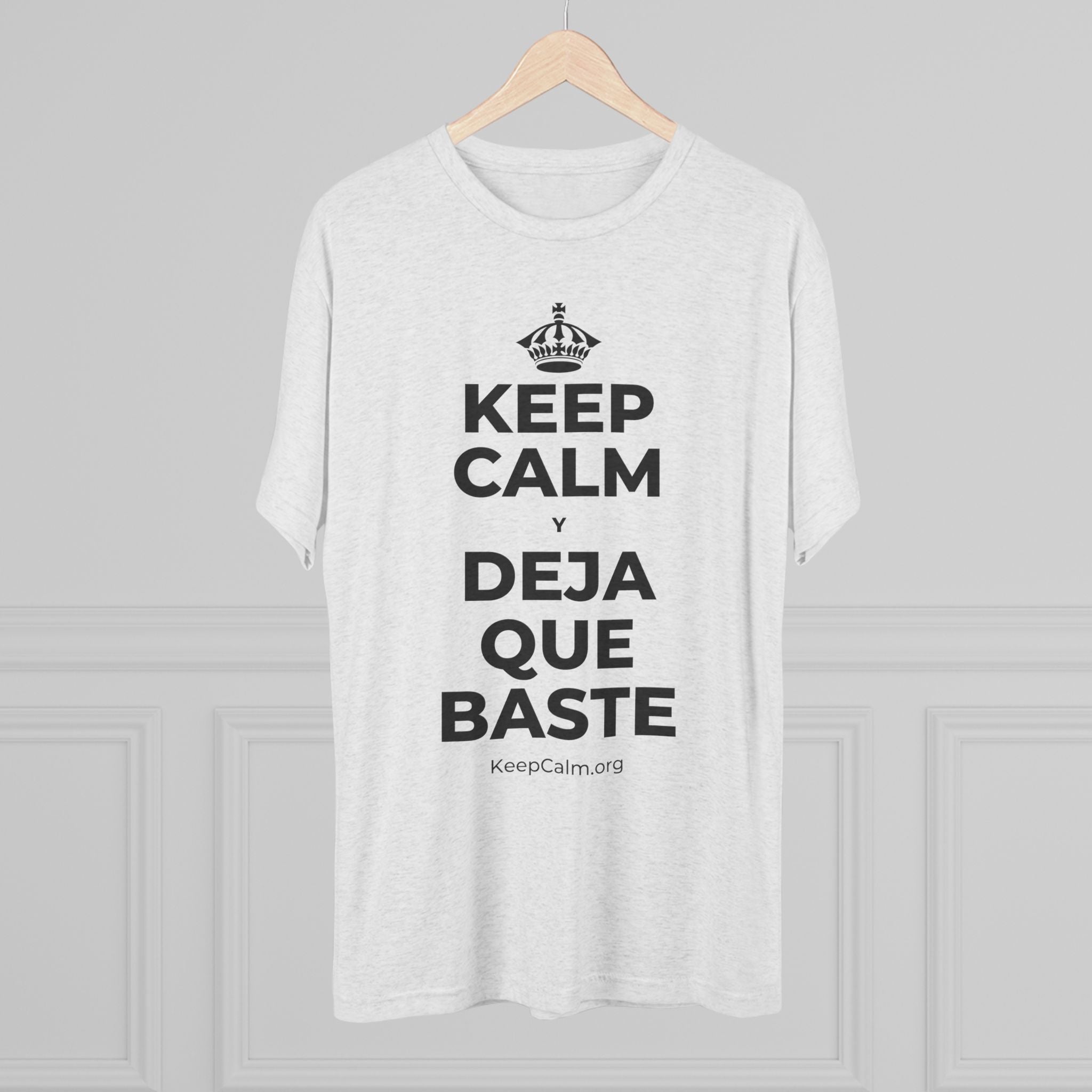 KEEP CALM Y DEJA QUE BASTE Tri-Blend Tee