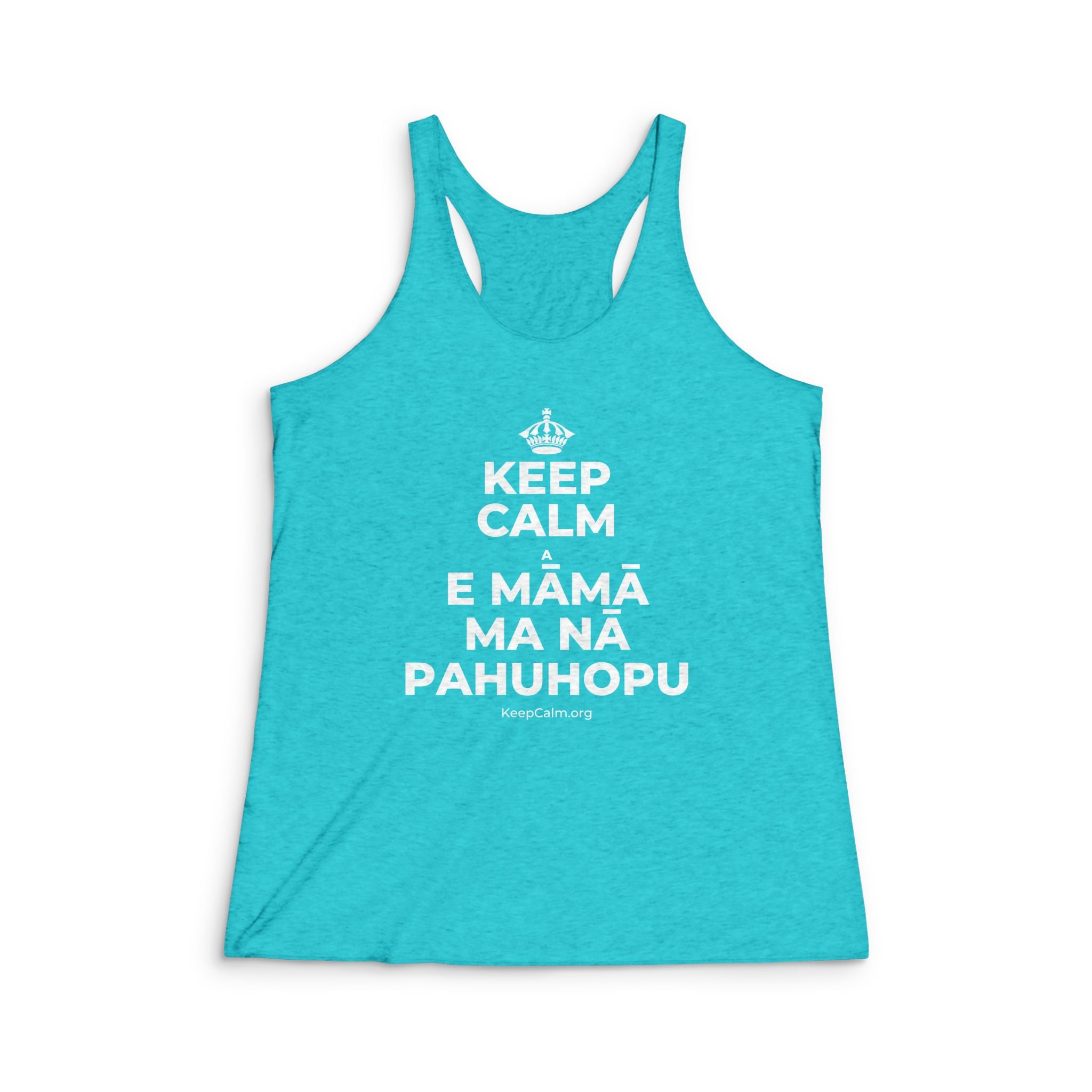 KEEP CALM A E MĀMĀ MA NĀ PAHUHOPU Women's Racerback Tank