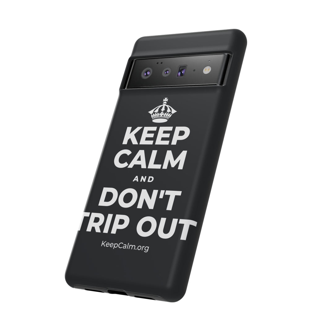 KEEP CALM AND DON'T TRIP OUT Phone Case (Dark)