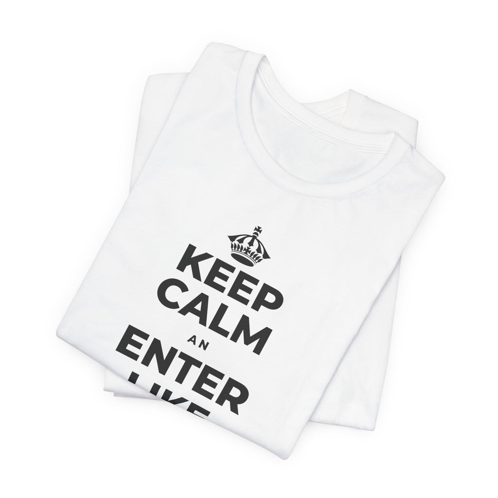 KEEP CALM AN ENTER LIKE SAY YOU BELONG T-Shirt (White–Asphalt)