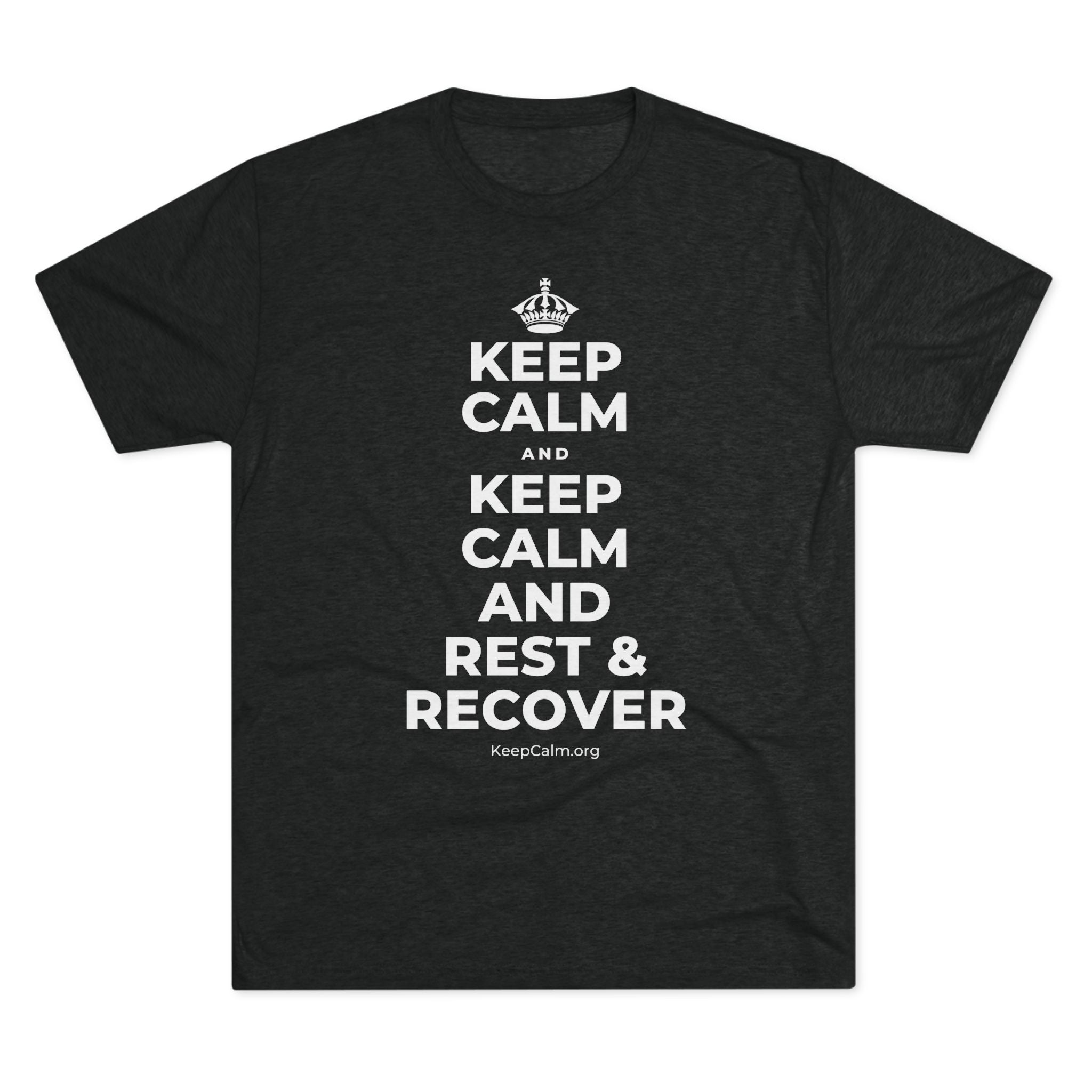 KEEP CALM AND KEEP CALM AND REST & RECOVER Tri-Blend Tee