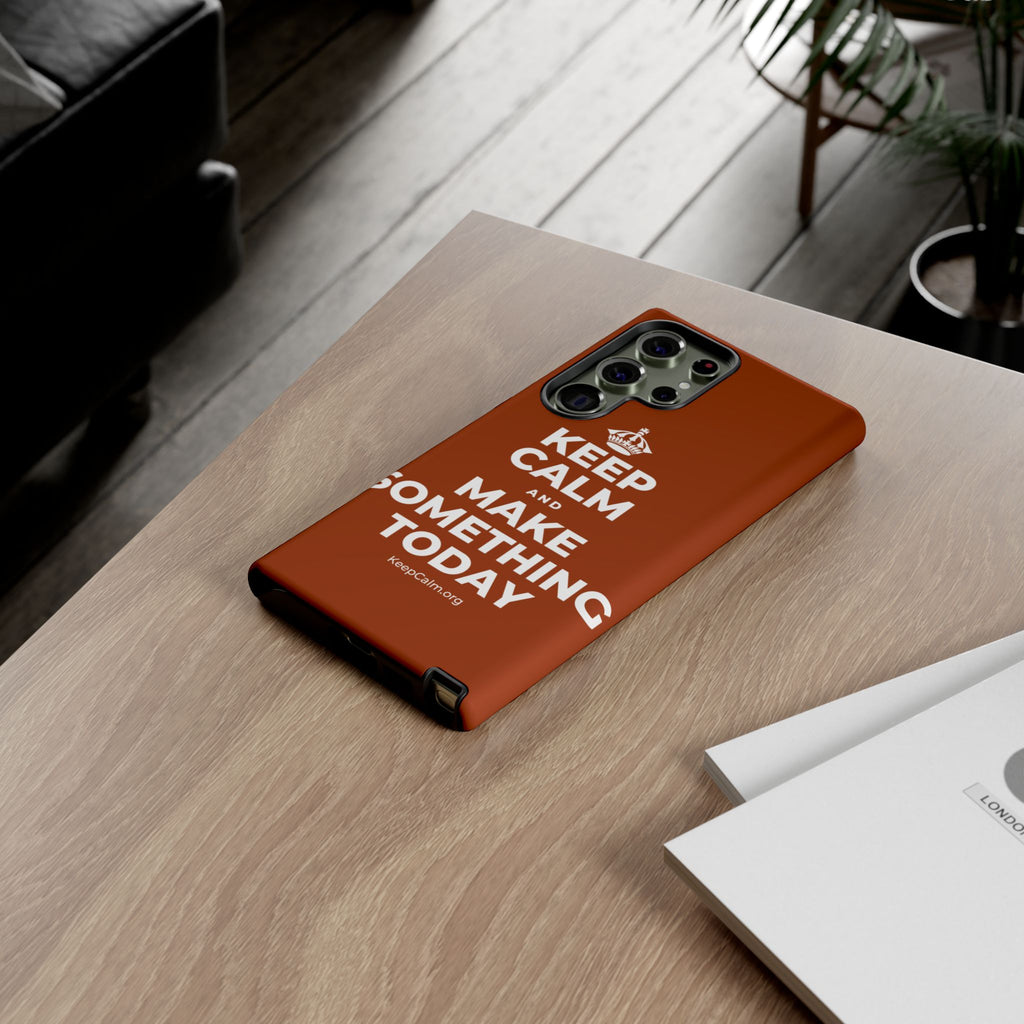 KEEP CALM AND MAKE SOMETHING TODAY Phone Case