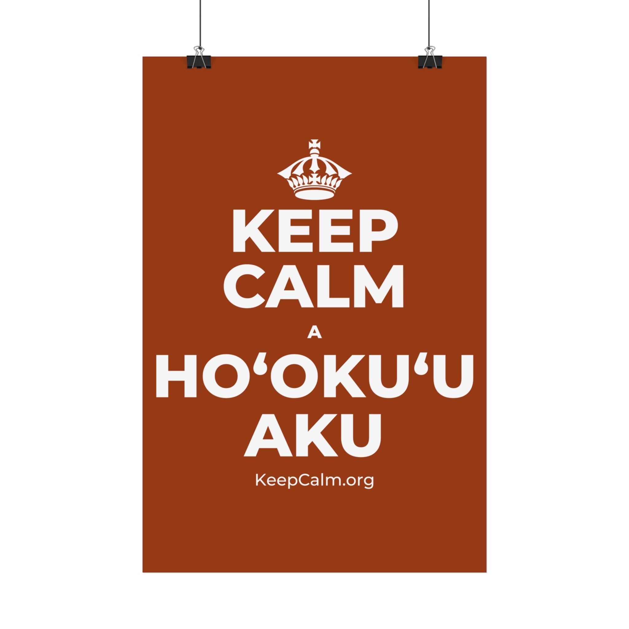 KEEP CALM A HOʻOKUʻU AKU Satin Poster