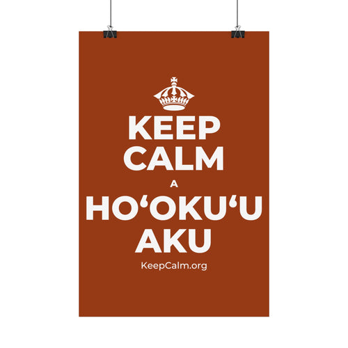 KEEP CALM A HOʻOKUʻU AKU Satin Poster
