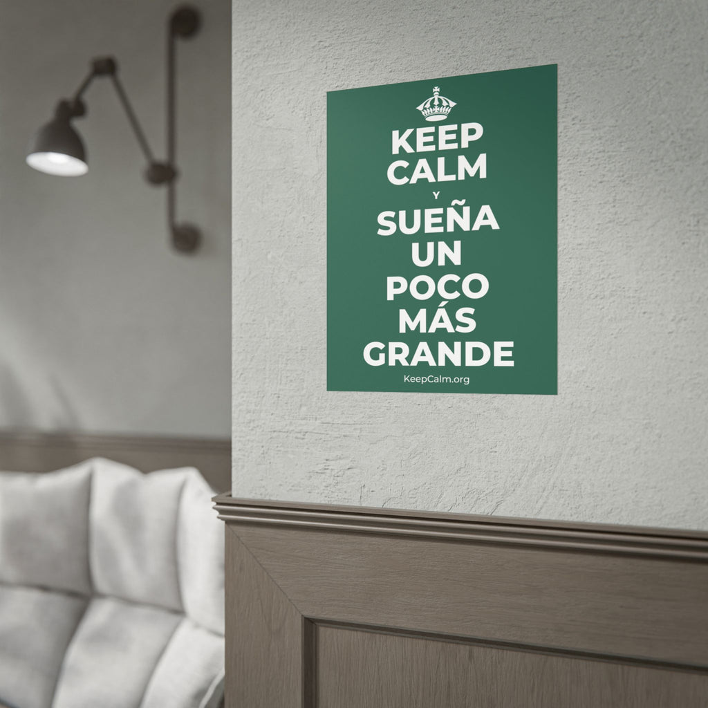 KEEP CALM Y SUEÑA UN POCO MÁS GRANDE Poster