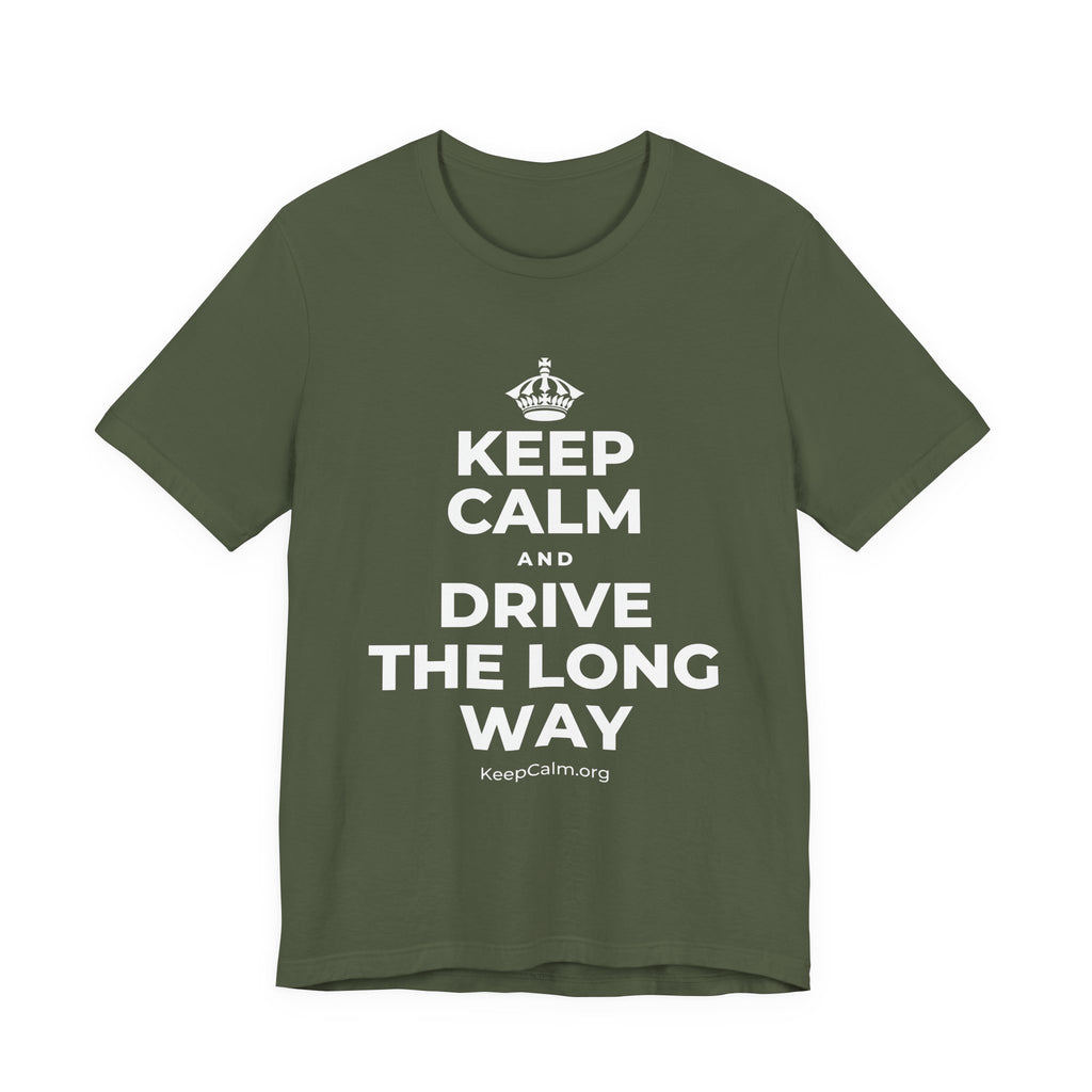 KEEP CALM AND DRIVE THE LONG WAY T-Shirt (Military Green–Autumn)