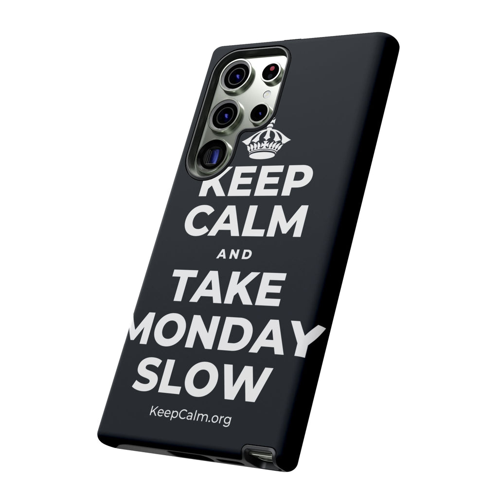 KEEP CALM AND TAKE MONDAY SLOW Phone Case (Dark)