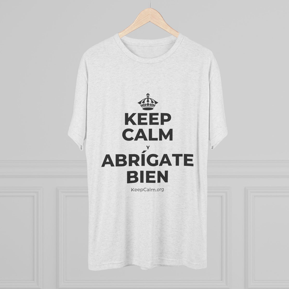 KEEP CALM Y ABRÍGATE BIEN Tri-Blend Tee
