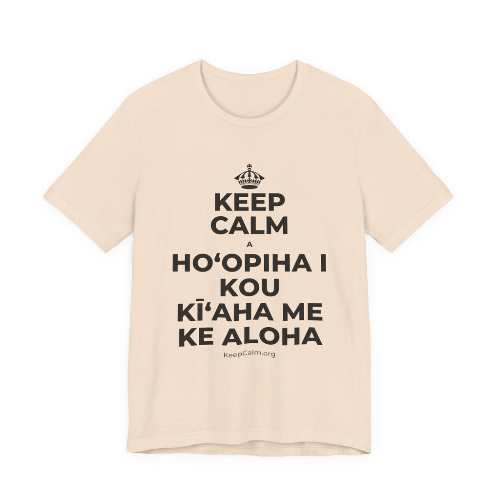 KEEP CALM A HOʻOPIHA I KOU KĪʻAHA ME KE ALOHA T-Shirt (Soft Cream–Heather Mauve)