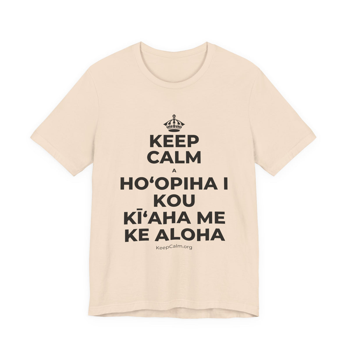 KEEP CALM A HOʻOPIHA I KOU KĪʻAHA ME KE ALOHA T-Shirt (Soft Cream–Heather Mauve)
