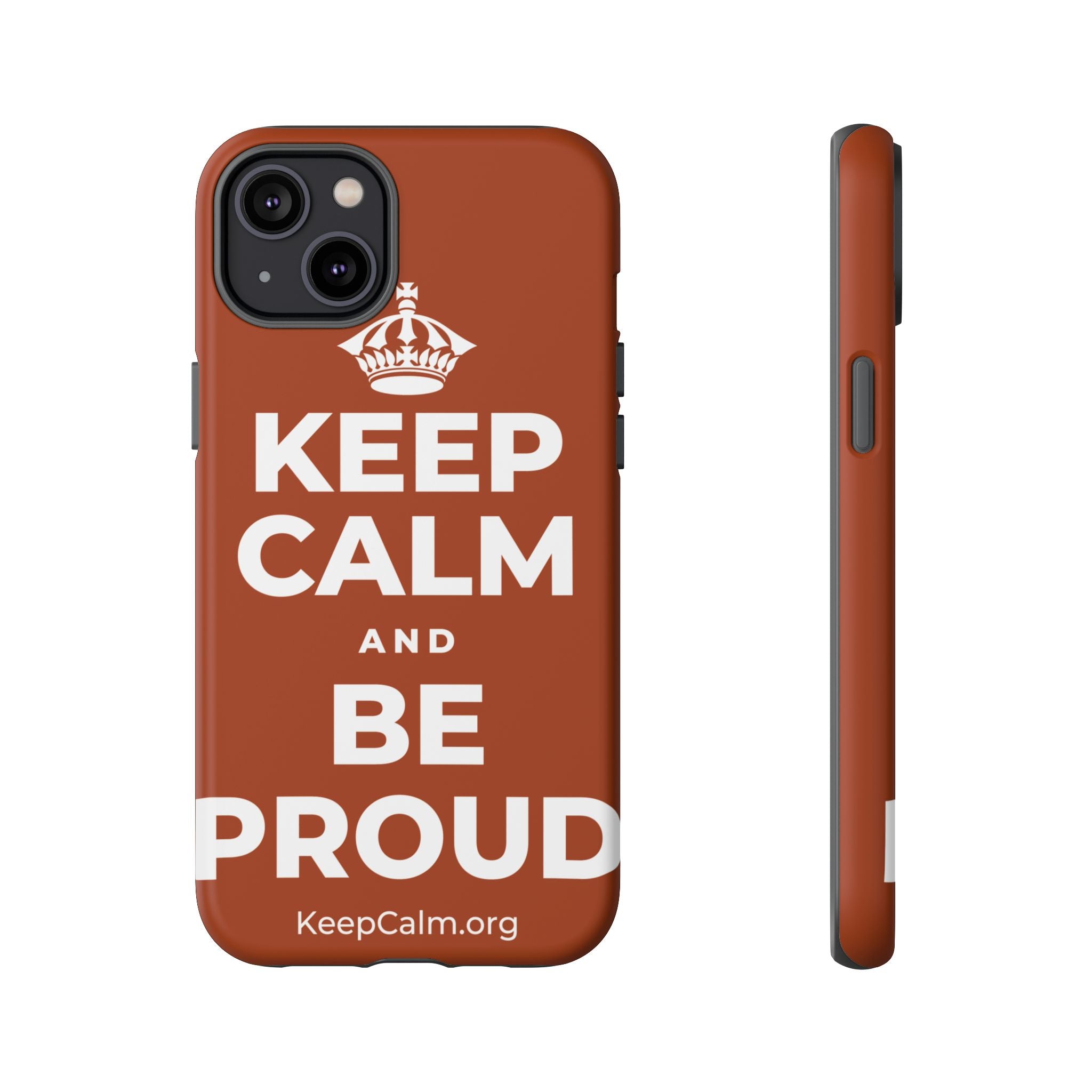 KEEP CALM AND BE PROUD Phone Case