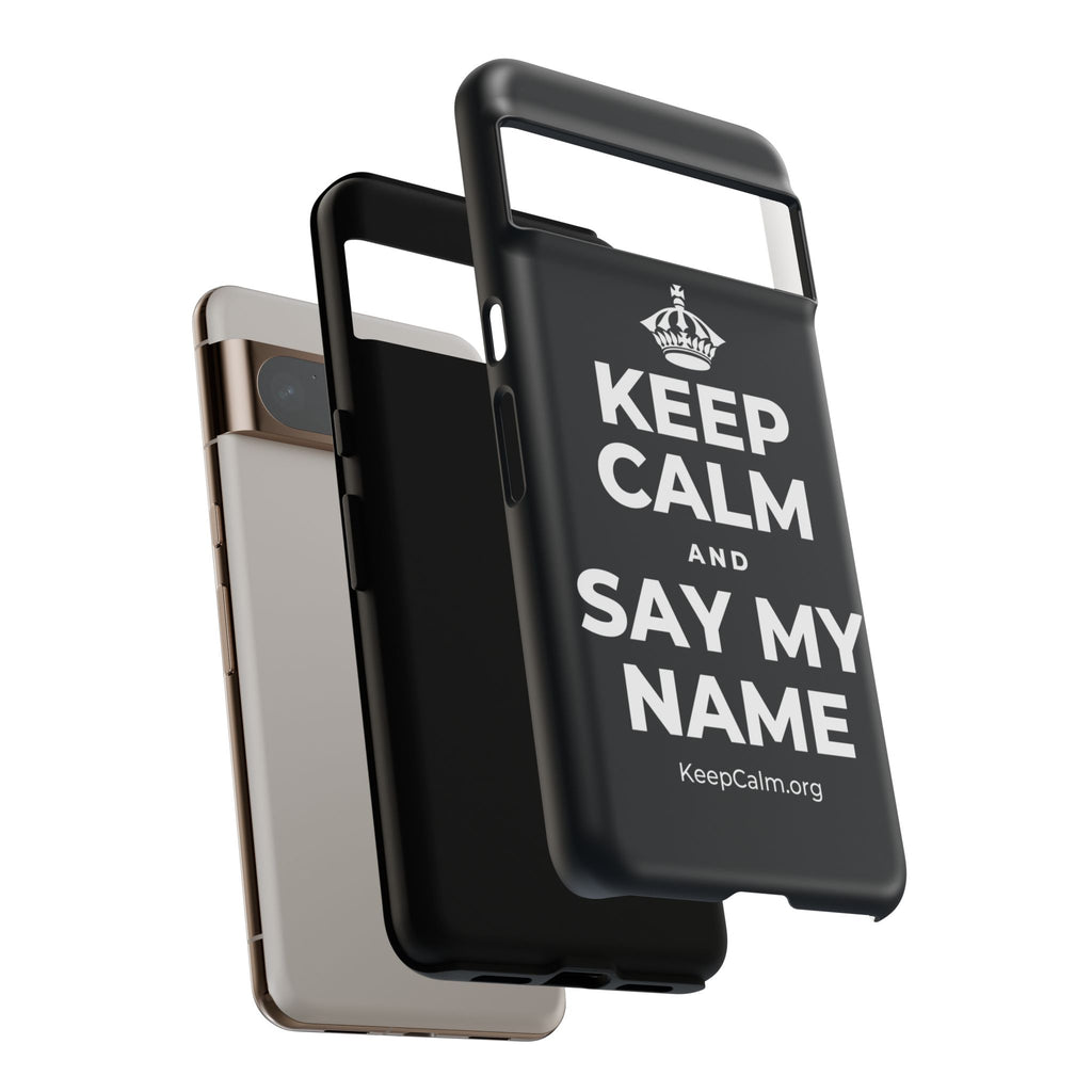 KEEP CALM AND SAY MY NAME Phone Case (Dark)