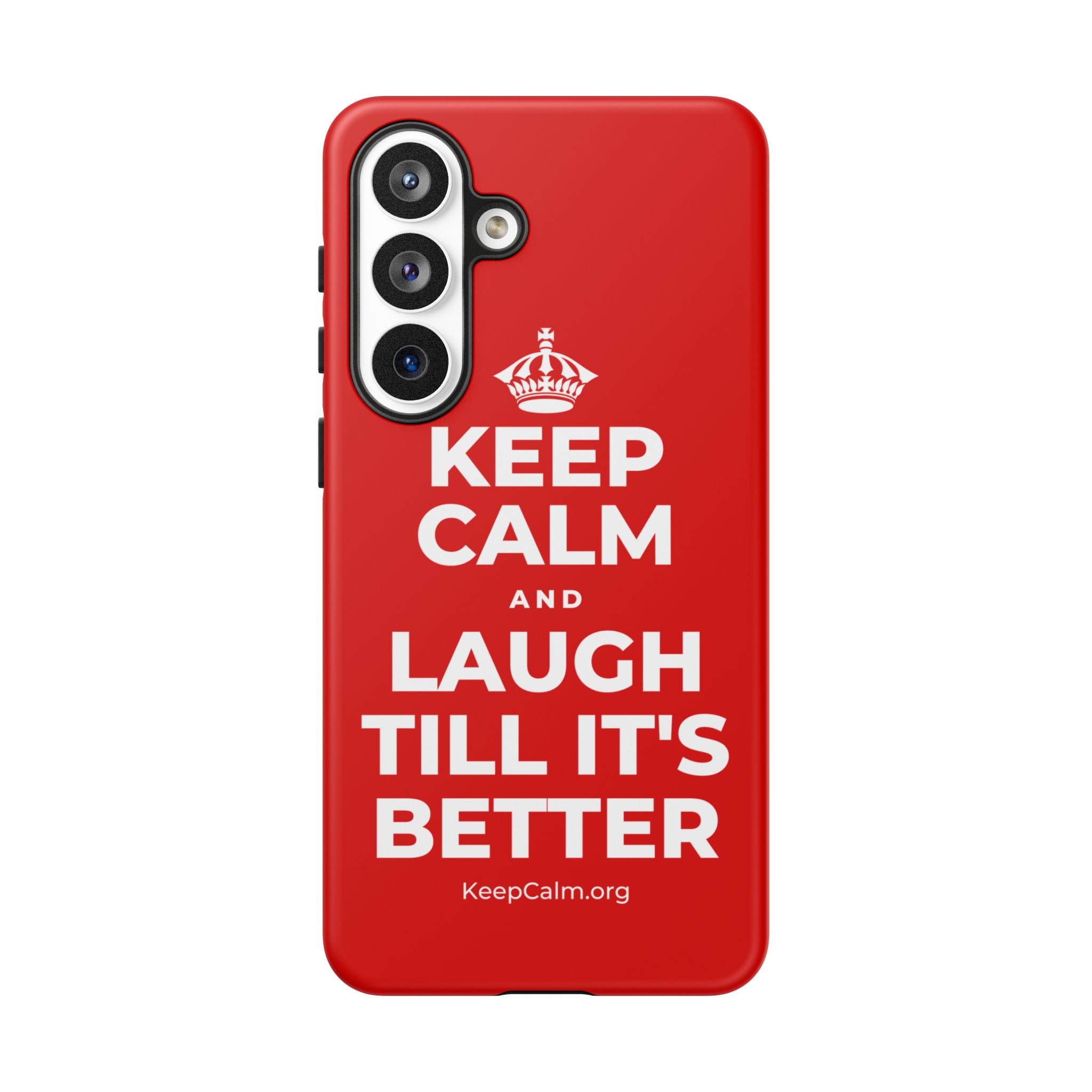 KEEP CALM AND LAUGH TILL IT'S BETTER Phone Case