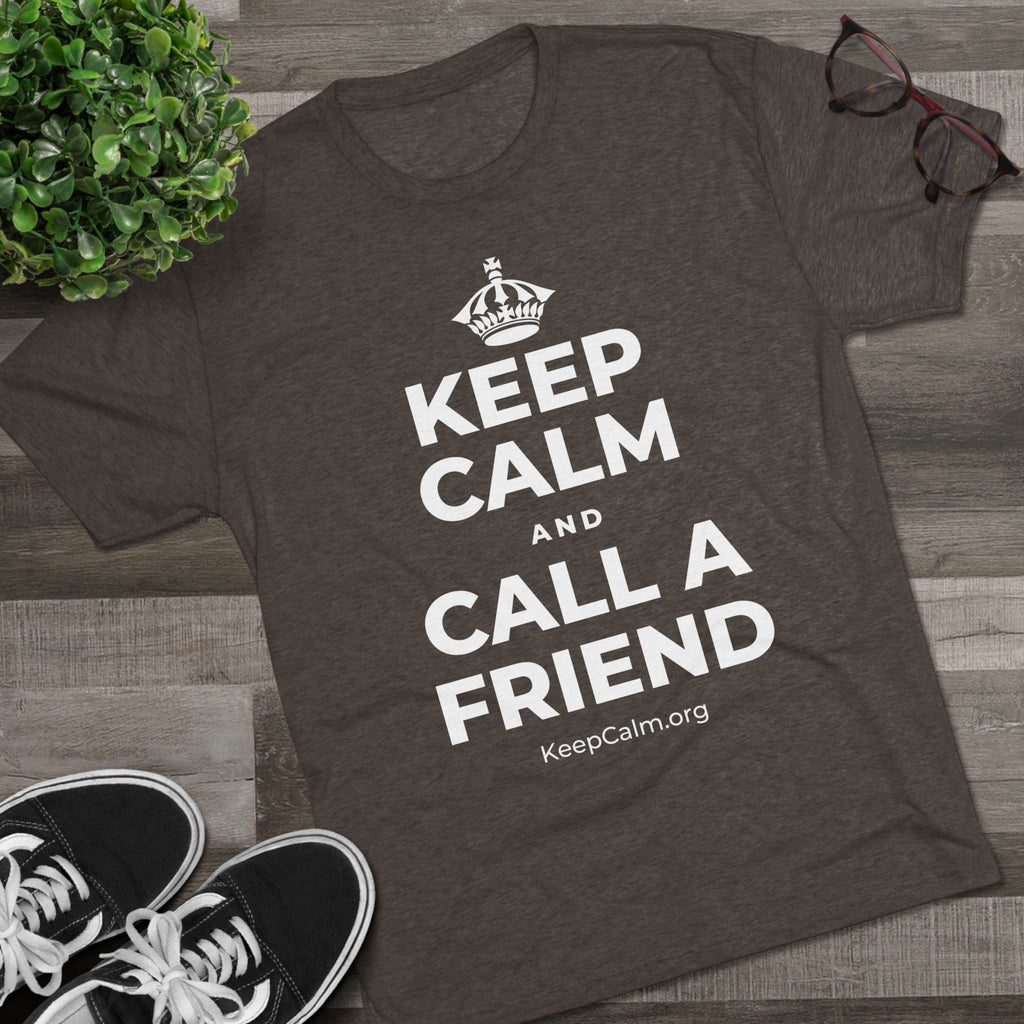 KEEP CALM AND CALL A FRIEND Tri-Blend Tee