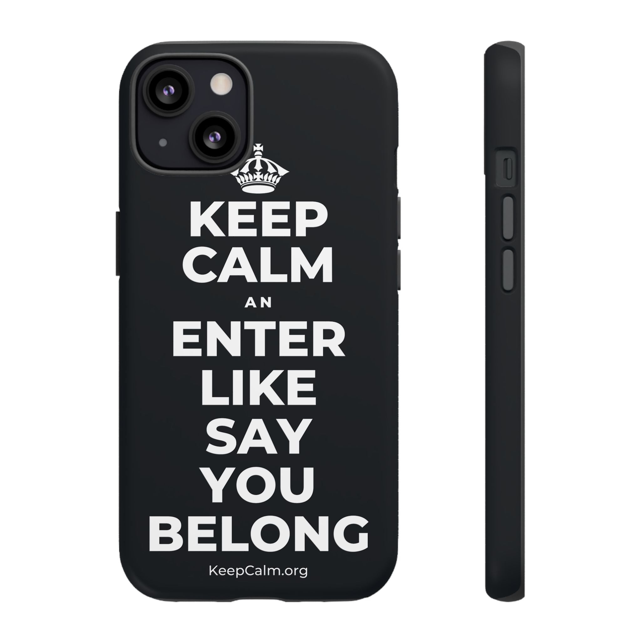 KEEP CALM AN ENTER LIKE SAY YOU BELONG Phone Case (Dark)
