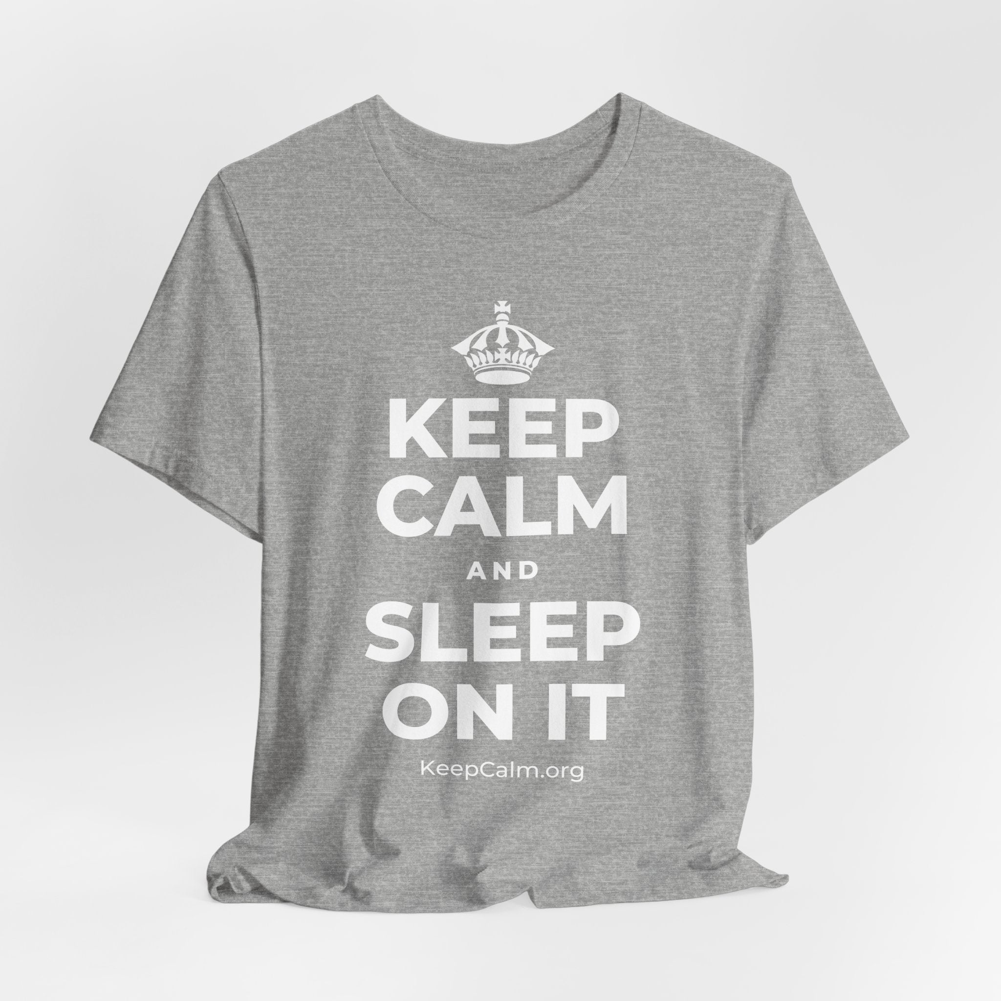 KEEP CALM AND SLEEP ON IT T-Shirt (White–Asphalt)