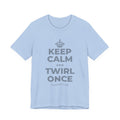 KEEP CALM AND TWIRL ONCE T-Shirt (Baby Blue–Silver)