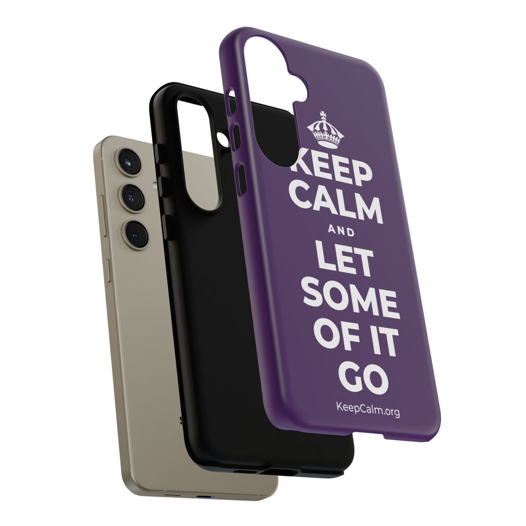 KEEP CALM AND LET SOME OF IT GO Phone Case