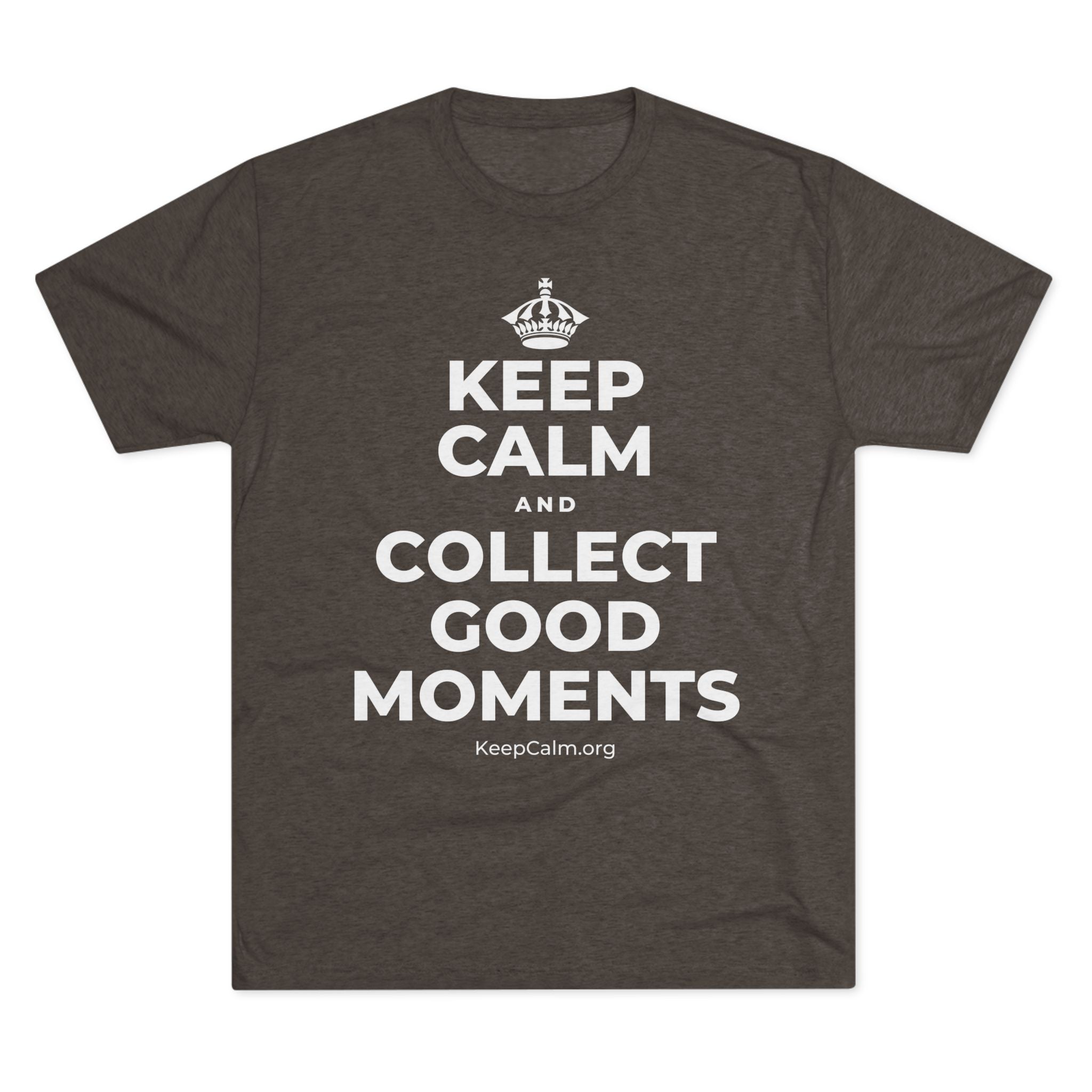 KEEP CALM AND COLLECT GOOD MOMENTS Tri-Blend Tee