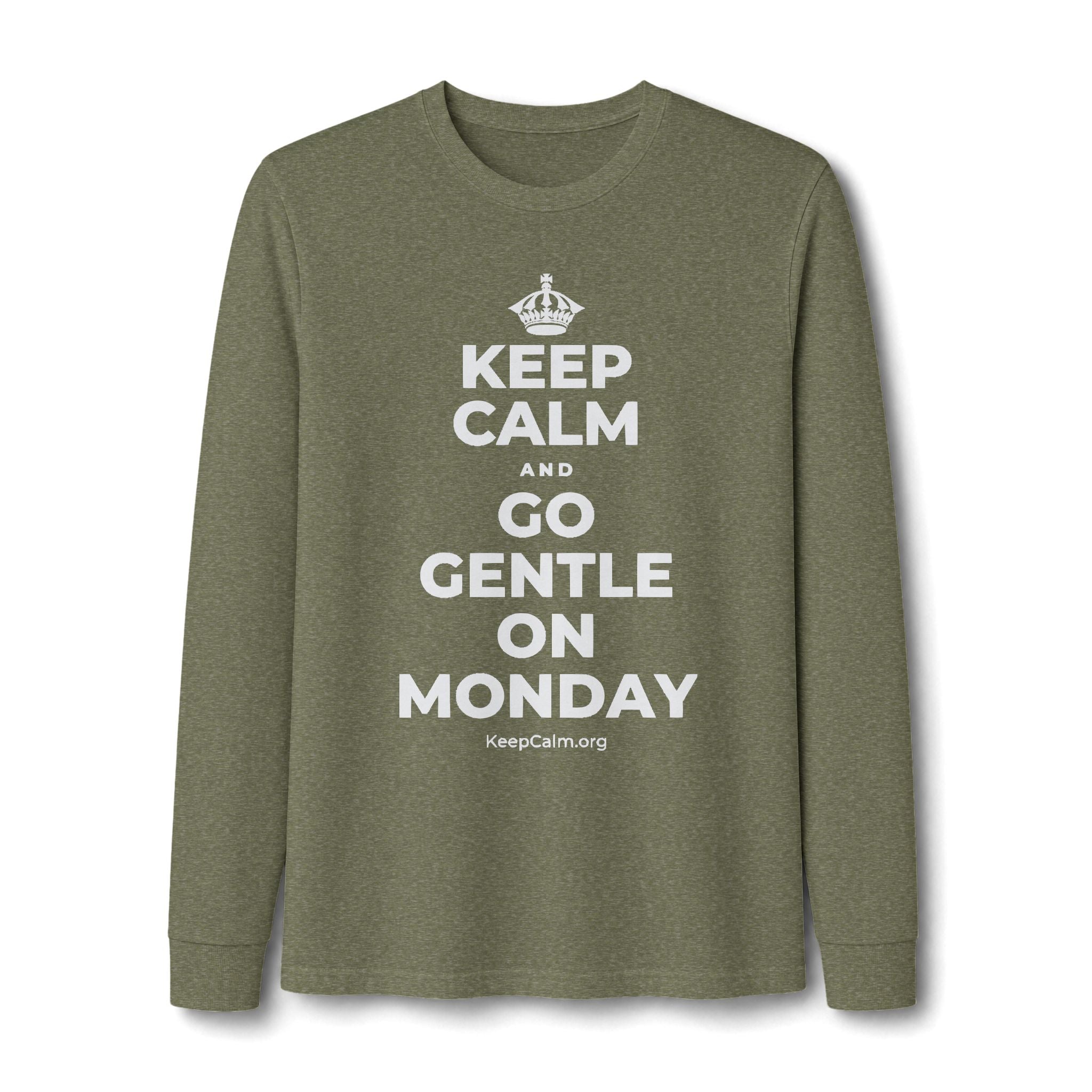 KEEP CALM AND GO GENTLE ON MONDAY Long Sleeve Tee