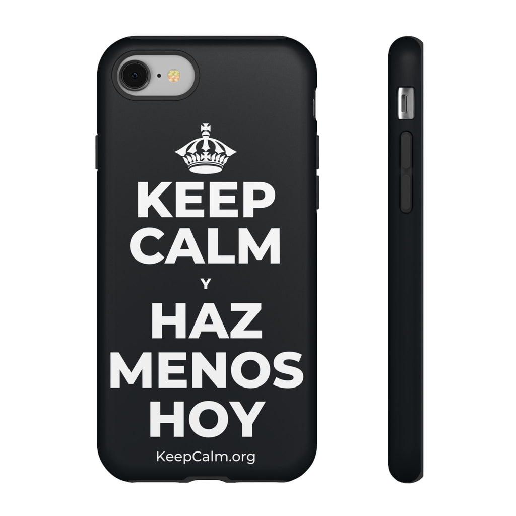 KEEP CALM Y HAZ MENOS HOY Phone Case (Dark)