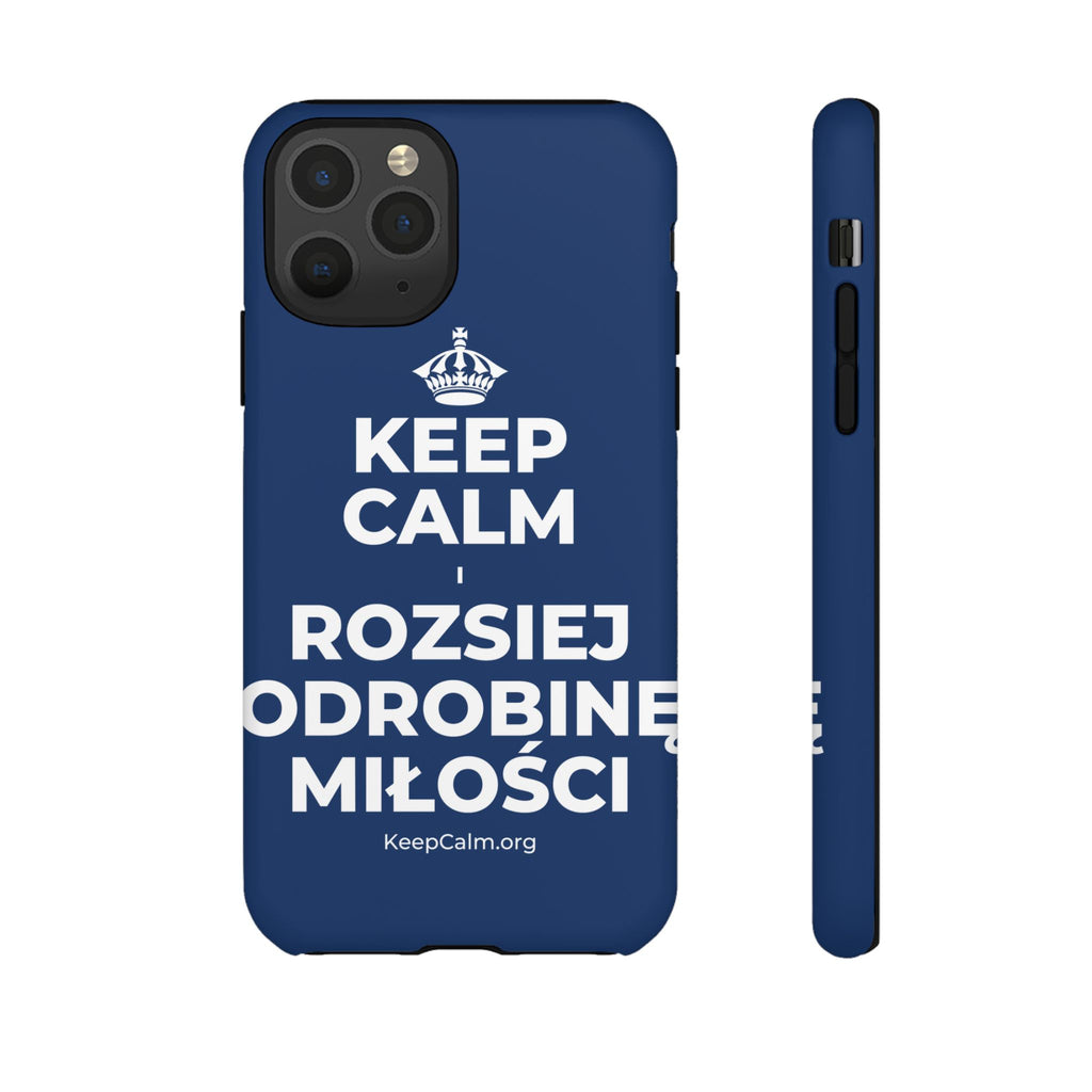 KEEP CALM I ROZSIEJ ODROBINĘ MIŁOŚCI Phone Case