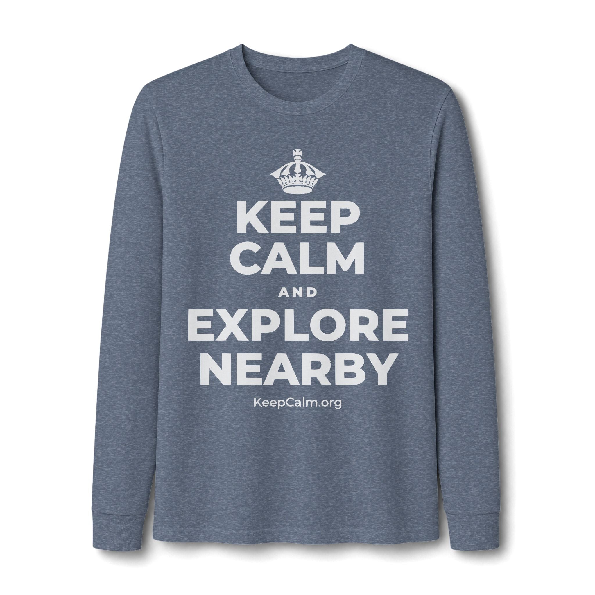 KEEP CALM AND EXPLORE NEARBY Long Sleeve Tee