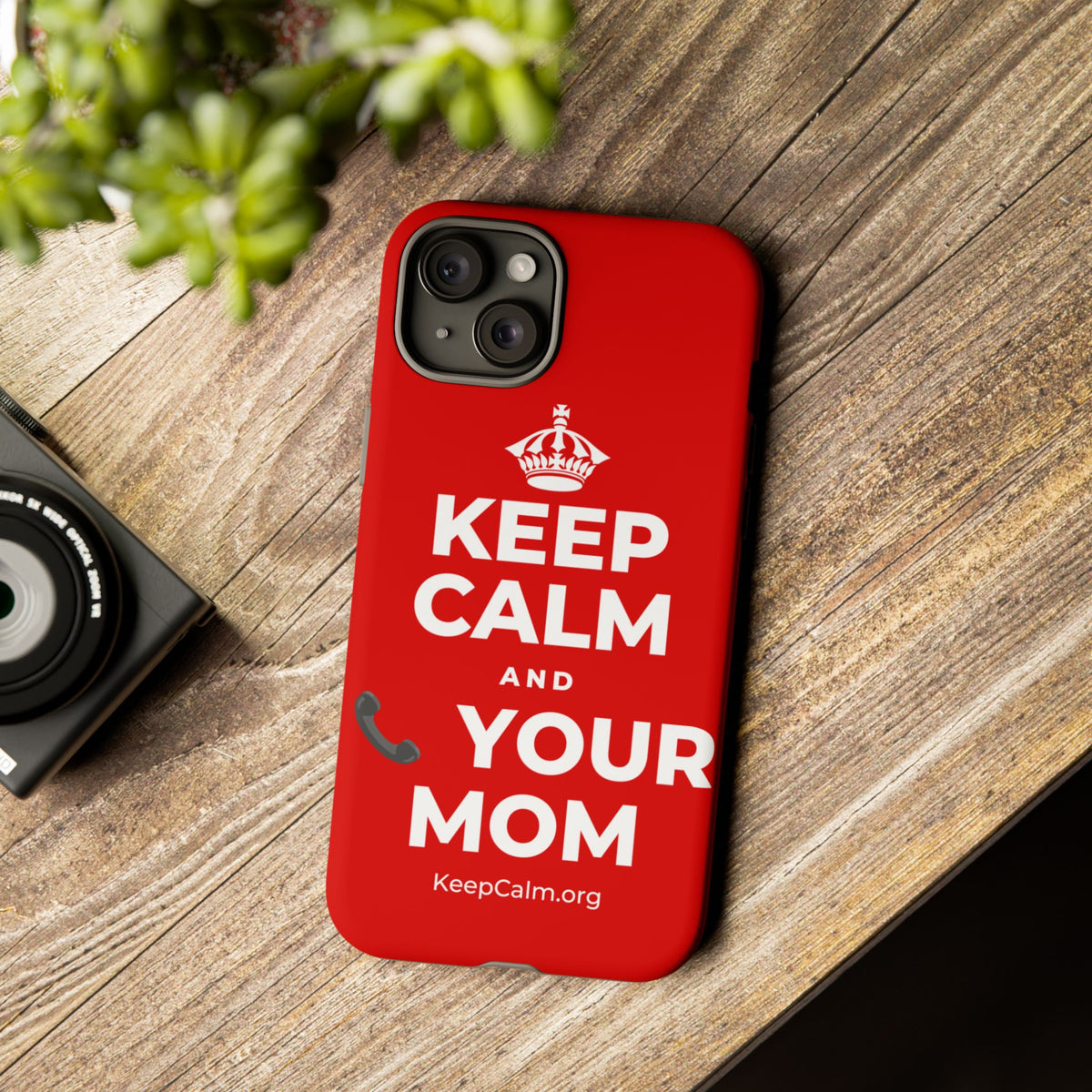KEEP CALM AND 📞 YOUR MOM Phone Case