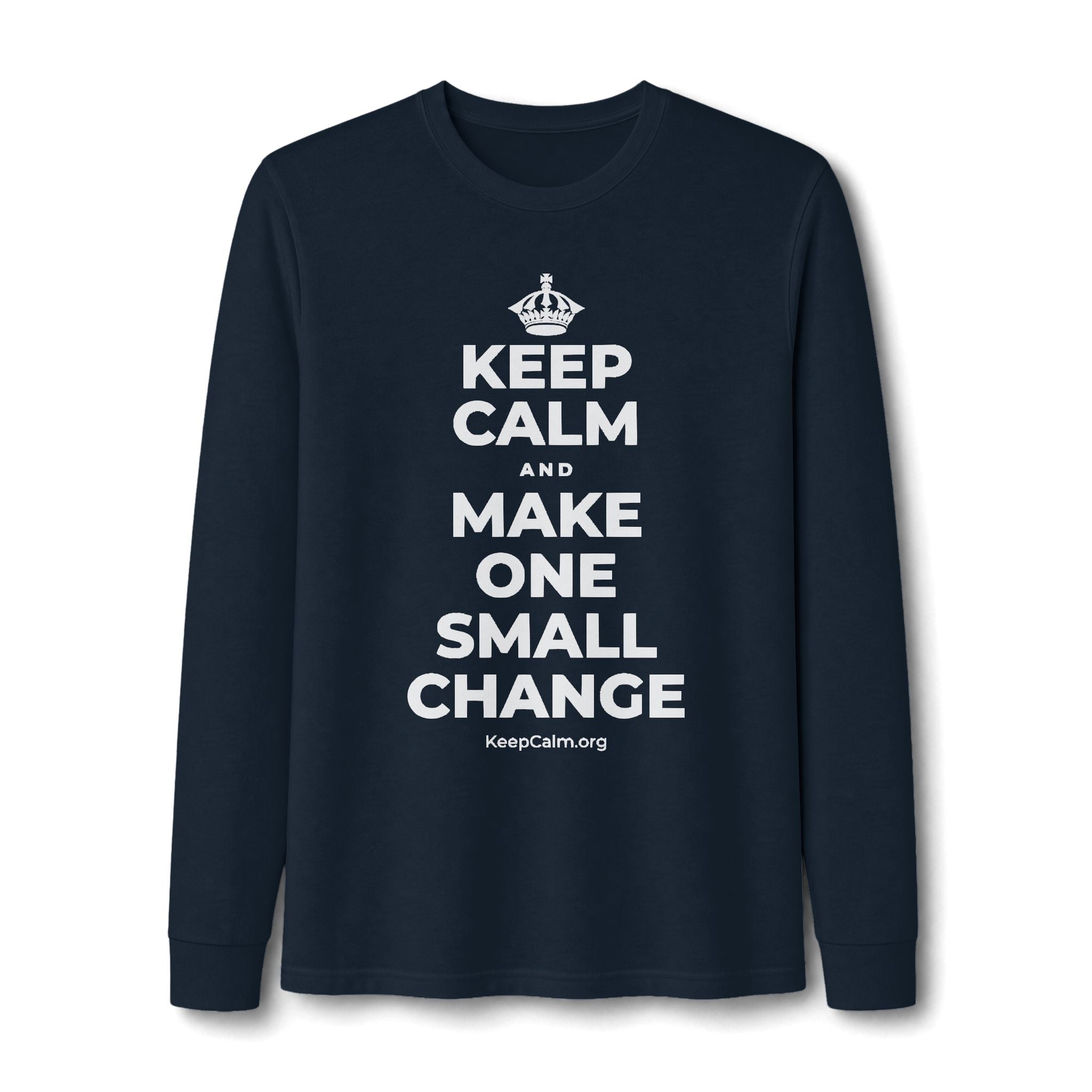 KEEP CALM AND MAKE ONE SMALL CHANGE Long Sleeve Tee