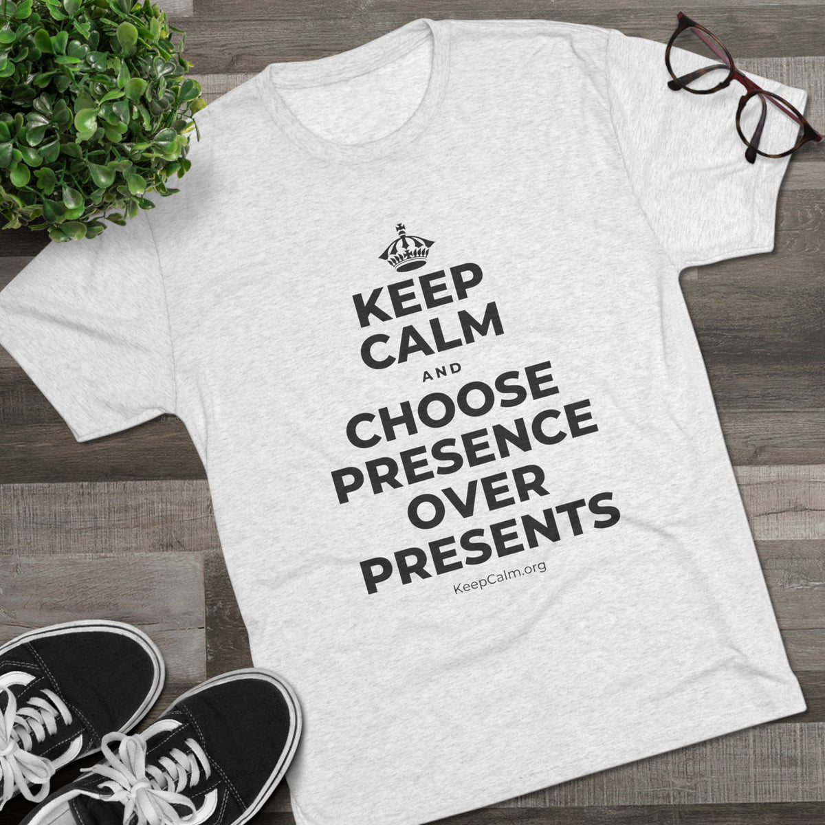 KEEP CALM AND CHOOSE PRESENCE OVER PRESENTS Tri-Blend Tee