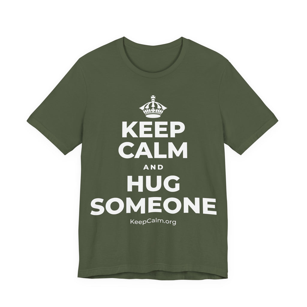 KEEP CALM AND HUG SOMEONE T-Shirt (Military Green–Autumn)