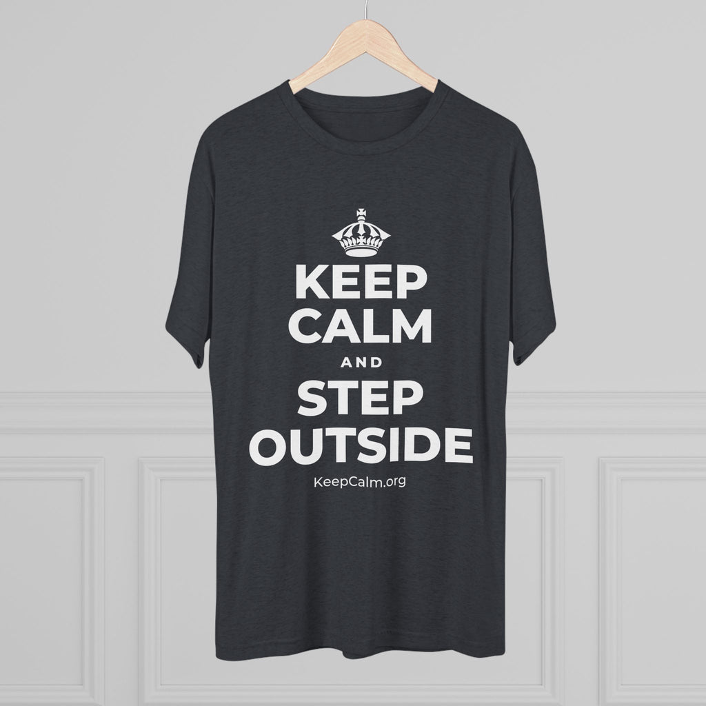 KEEP CALM AND STEP OUTSIDE Tri-Blend Tee