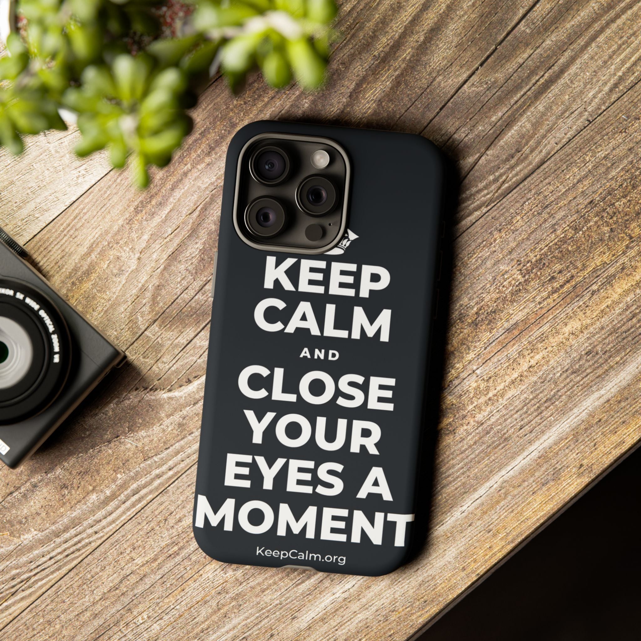 KEEP CALM AND CLOSE YOUR EYES A MOMENT Phone Case (Dark)