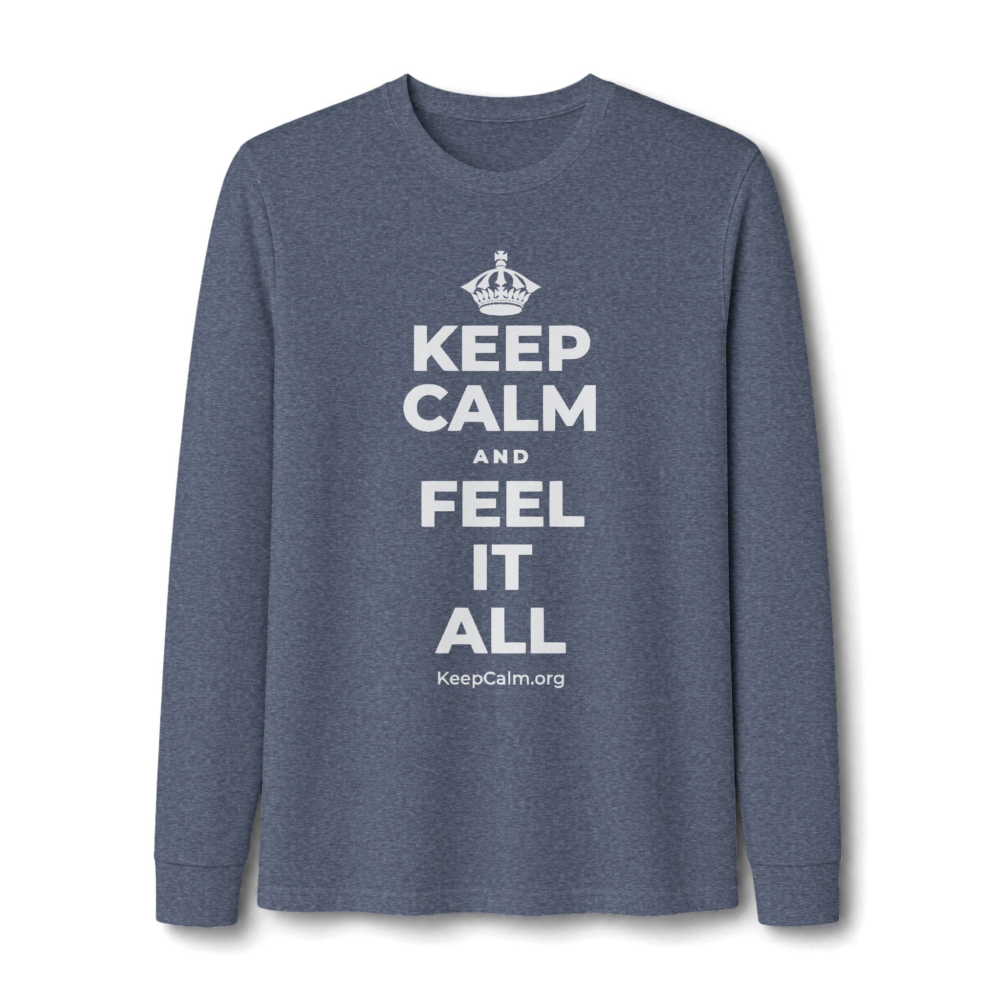 KEEP CALM AND FEEL IT ALL Long Sleeve Tee