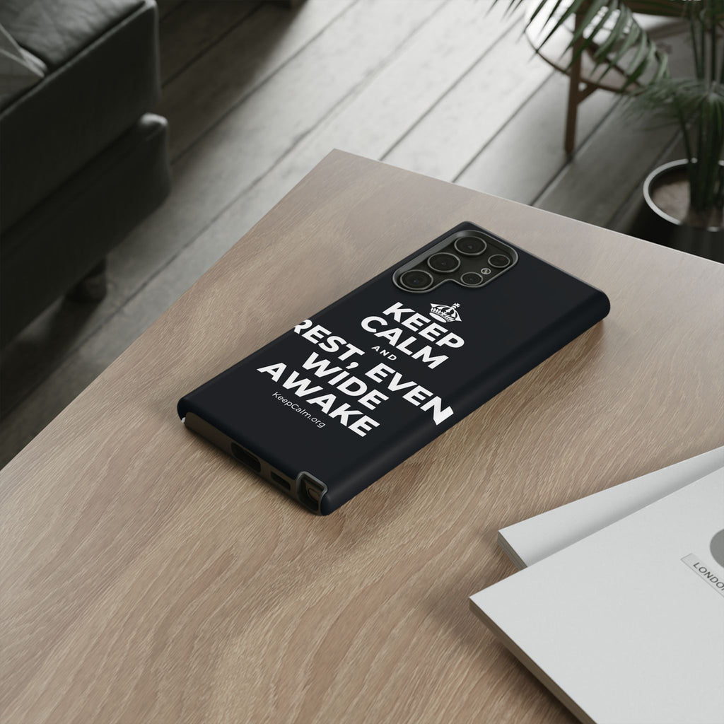 KEEP CALM AND REST, EVEN WIDE AWAKE Phone Case (Dark)
