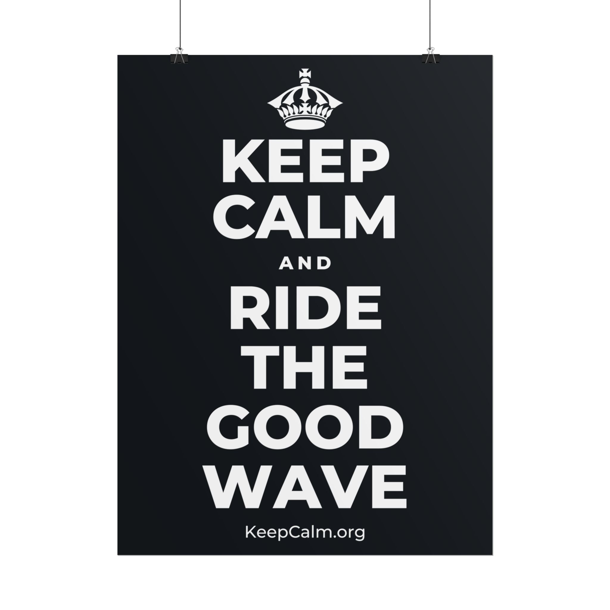 KEEP CALM AND RIDE THE GOOD WAVE Poster (Dark)