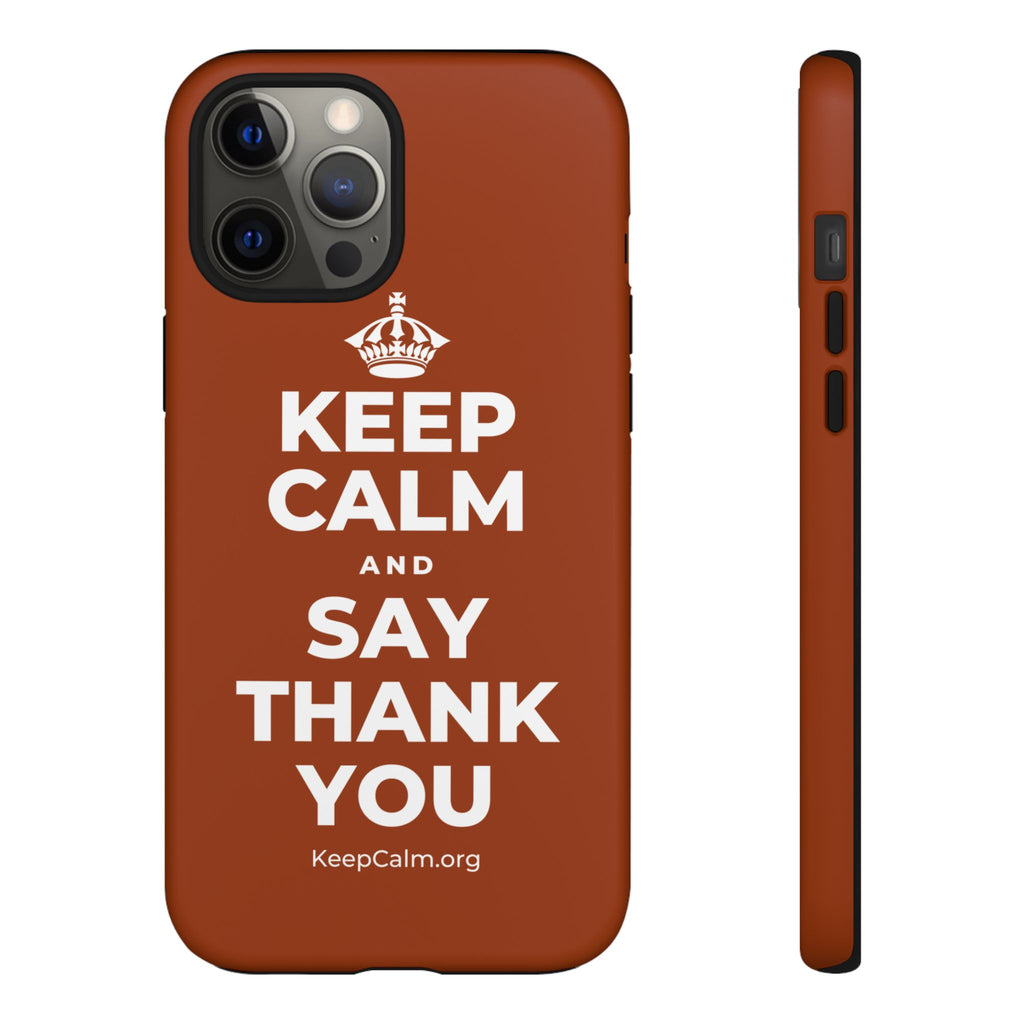 KEEP CALM AND SAY THANK YOU Phone Case