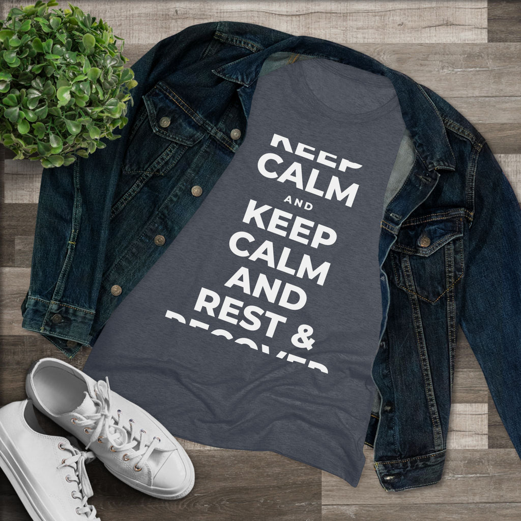 KEEP CALM AND REST & RECOVER Women's Tri-Blend Tee