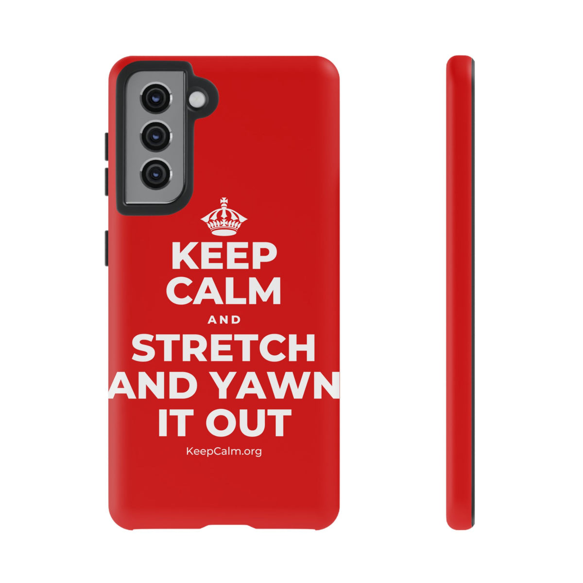 KEEP CALM AND STRETCH AND YAWN IT OUT Phone Case