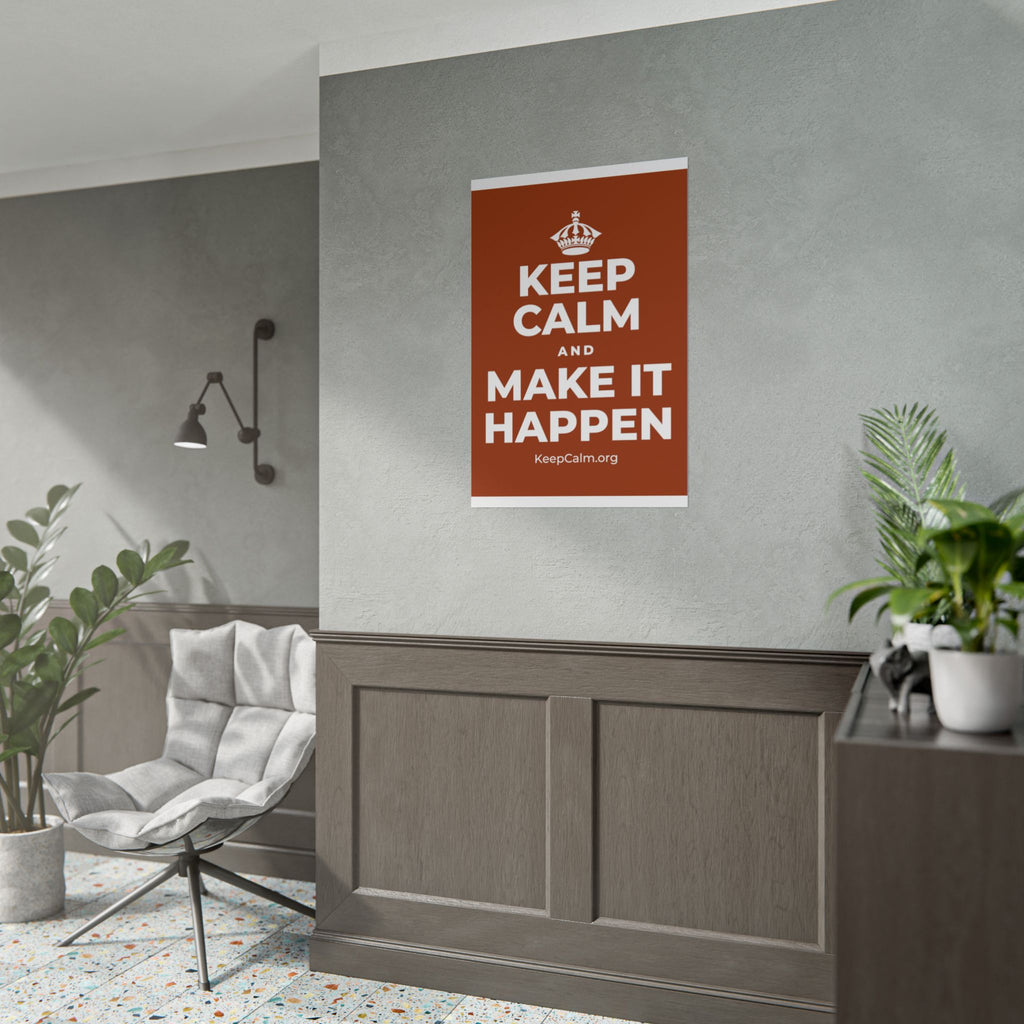 KEEP CALM AND MAKE IT HAPPEN Poster